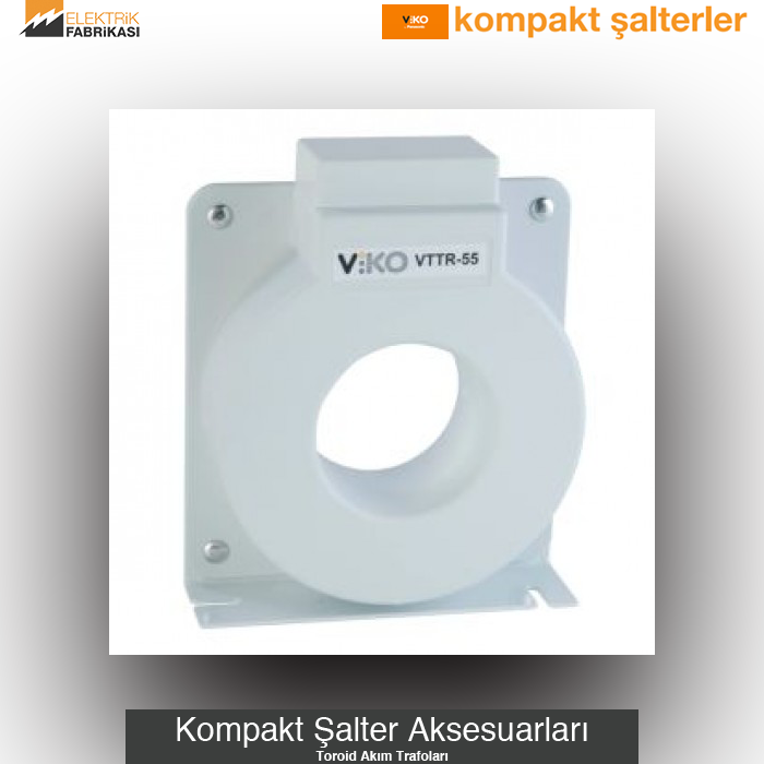 Toroid Akım Trafoları-Çap: 55mmØ-Max. Akım: 250-VTTR Serisi Kompakt Şalter Aksesuarları_Viko by Panasonic